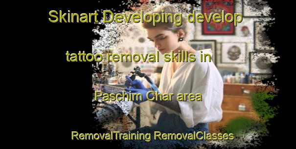 Skinart Developing develop tattoo removal skills in Paschim Char area | #RemovalTraining #RemovalClasses #SkinartTraining-Bangladesh