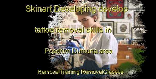 Skinart Developing develop tattoo removal skills in Poschim Dumuria area | #RemovalTraining #RemovalClasses #SkinartTraining-Bangladesh