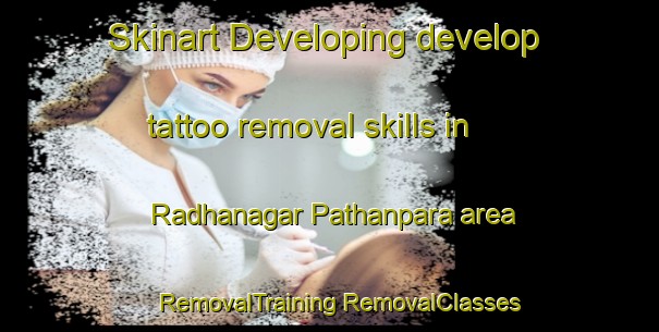 Skinart Developing develop tattoo removal skills in Radhanagar Pathanpara area | #RemovalTraining #RemovalClasses #SkinartTraining-Bangladesh