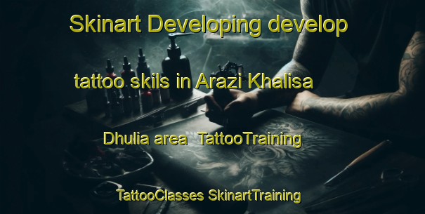 Skinart Developing develop tattoo skils in Arazi Khalisa Dhulia area | #TattooTraining #TattooClasses #SkinartTraining-Bangladesh