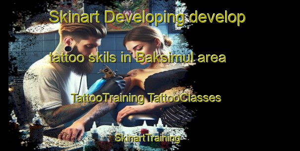 Skinart Developing develop tattoo skils in Baksimul area | #TattooTraining #TattooClasses #SkinartTraining-Bangladesh