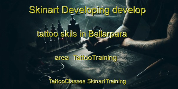 Skinart Developing develop tattoo skils in Ballarpara area | #TattooTraining #TattooClasses #SkinartTraining-Bangladesh