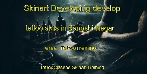 Skinart Developing develop tattoo skils in Bangshi Nagar area | #TattooTraining #TattooClasses #SkinartTraining-Bangladesh