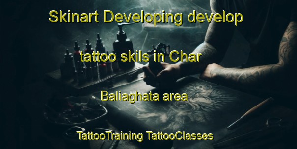 Skinart Developing develop tattoo skils in Char Baliaghata area | #TattooTraining #TattooClasses #SkinartTraining-Bangladesh