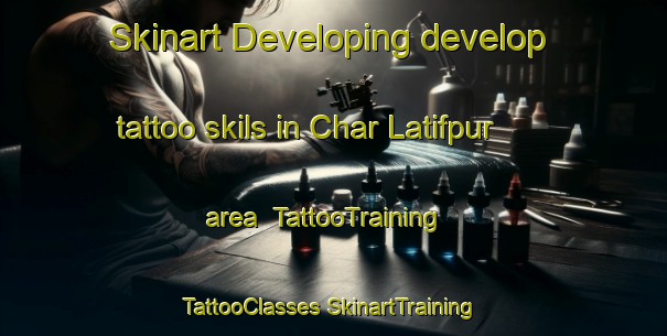 Skinart Developing develop tattoo skils in Char Latifpur area | #TattooTraining #TattooClasses #SkinartTraining-Bangladesh