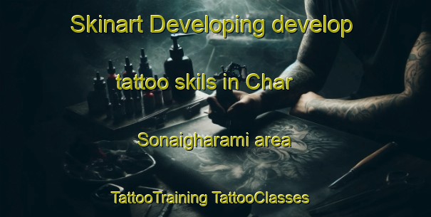 Skinart Developing develop tattoo skils in Char Sonaigharami area | #TattooTraining #TattooClasses #SkinartTraining-Bangladesh