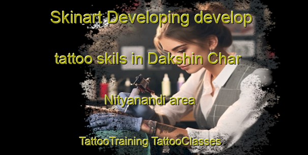 Skinart Developing develop tattoo skils in Dakshin Char Nityanandi area | #TattooTraining #TattooClasses #SkinartTraining-Bangladesh