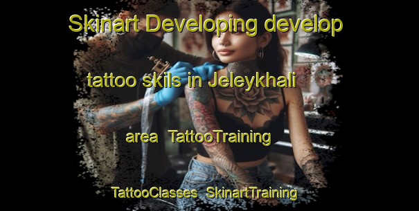 Skinart Developing develop tattoo skils in Jeleykhali area | TattooTraining | TattooClasses | SkinartTraining-Bangladesh