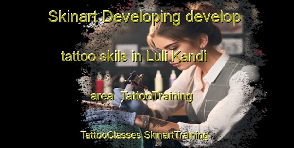 Skinart Developing develop tattoo skils in Luli Kandi area | #TattooTraining #TattooClasses #SkinartTraining-Bangladesh