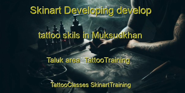 Skinart Developing develop tattoo skils in Muksudkhan Taluk area | #TattooTraining #TattooClasses #SkinartTraining-Bangladesh