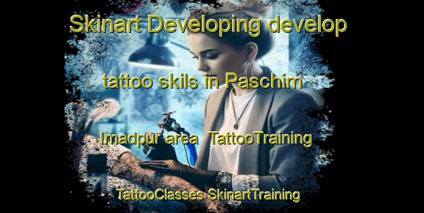 Skinart Developing develop tattoo skils in Paschim Imadpur area | #TattooTraining #TattooClasses #SkinartTraining-Bangladesh