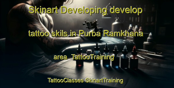 Skinart Developing develop tattoo skils in Purba Ramkhana area | #TattooTraining #TattooClasses #SkinartTraining-Bangladesh