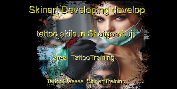 Skinart Developing develop tattoo skils in Shatgombuj area | TattooTraining | TattooClasses | SkinartTraining-Bangladesh