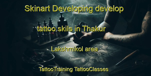 Skinart Developing develop tattoo skils in Thakur Lakshmikol area | #TattooTraining #TattooClasses #SkinartTraining-Bangladesh