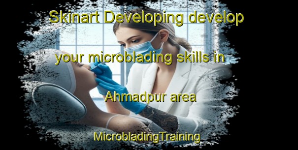 Skinart Developing develop your microblading skills in Ahmadpur area | #MicrobladingTraining #MicrobladingClasses #SkinartTraining-Bangladesh