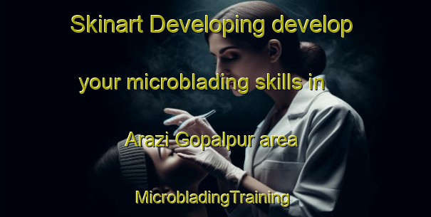 Skinart Developing develop your microblading skills in Arazi Gopalpur area | #MicrobladingTraining #MicrobladingClasses #SkinartTraining-Bangladesh