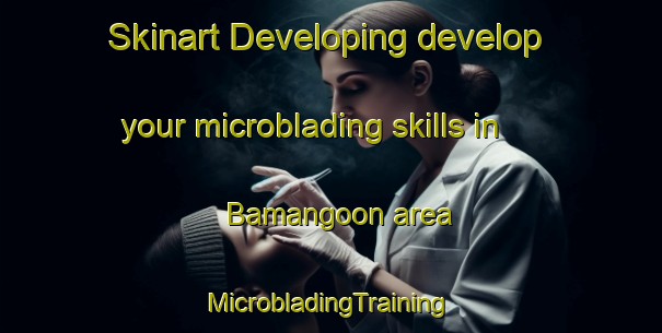 Skinart Developing develop your microblading skills in Bamangoon area | #MicrobladingTraining #MicrobladingClasses #SkinartTraining-Bangladesh