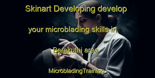 Skinart Developing develop your microblading skills in Berakuthi area | #MicrobladingTraining #MicrobladingClasses #SkinartTraining-Bangladesh