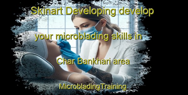 Skinart Developing develop your microblading skills in Char Bankhari area | #MicrobladingTraining #MicrobladingClasses #SkinartTraining-Bangladesh