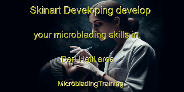 Skinart Developing develop your microblading skills in Dari Hatil area | #MicrobladingTraining #MicrobladingClasses #SkinartTraining-Bangladesh