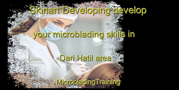 Skinart Developing develop your microblading skills in Dari Hatil area | #MicrobladingTraining #MicrobladingClasses #SkinartTraining-Bangladesh