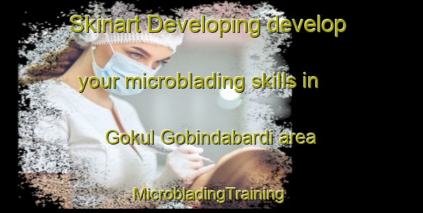 Skinart Developing develop your microblading skills in Gokul Gobindabardi area | #MicrobladingTraining #MicrobladingClasses #SkinartTraining-Bangladesh