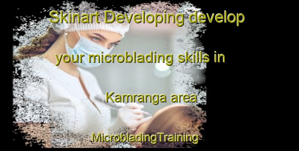 Skinart Developing develop your microblading skills in Kamranga area | MicrobladingTraining | MicrobladingClasses | SkinartTraining-Bangladesh