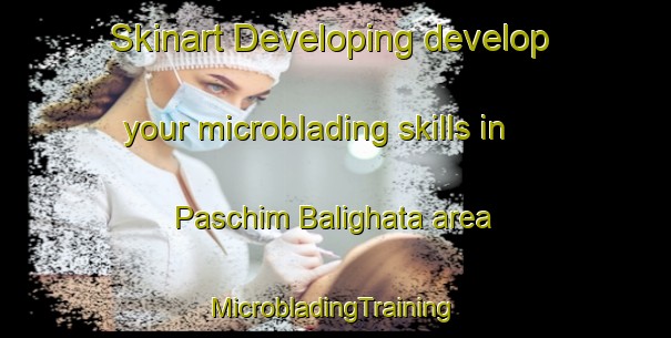 Skinart Developing develop your microblading skills in Paschim Balighata area | #MicrobladingTraining #MicrobladingClasses #SkinartTraining-Bangladesh