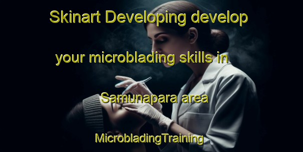 Skinart Developing develop your microblading skills in Samunapara area | #MicrobladingTraining #MicrobladingClasses #SkinartTraining-Bangladesh