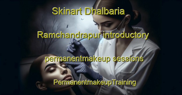 Skinart Dhalbaria Ramchandrapur introductory permanentmakeup sessions | #PermanentmakeupTraining #PermanentmakeupClasses #SkinartTraining-Bangladesh