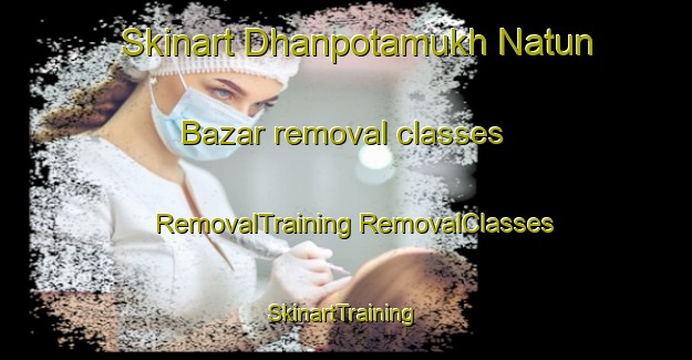 Skinart Dhanpotamukh Natun Bazar removal classes | #RemovalTraining #RemovalClasses #SkinartTraining-Bangladesh