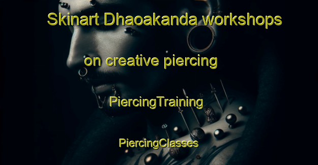 Skinart Dhaoakanda workshops on creative piercing | #PiercingTraining #PiercingClasses #SkinartTraining-Bangladesh