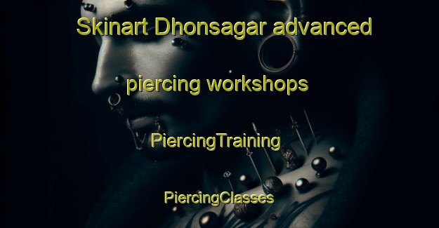 Skinart Dhonsagar advanced piercing workshops | #PiercingTraining #PiercingClasses #SkinartTraining-Bangladesh