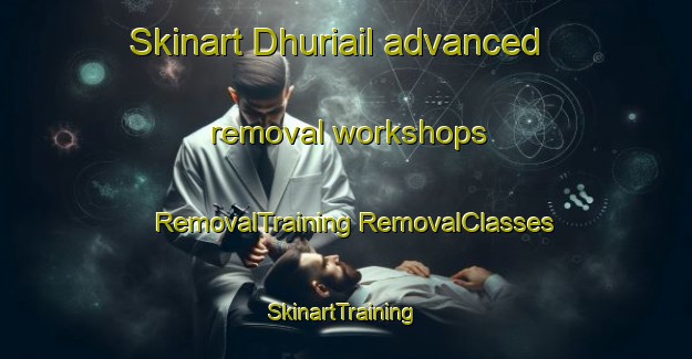 Skinart Dhuriail advanced removal workshops | #RemovalTraining #RemovalClasses #SkinartTraining-Bangladesh