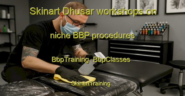 Skinart Dhusar workshops on niche BBP procedures | BbpTraining | BbpClasses | SkinartTraining-Bangladesh