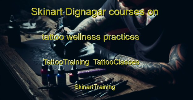Skinart Dignagar courses on tattoo wellness practices | TattooTraining | TattooClasses | SkinartTraining-Bangladesh