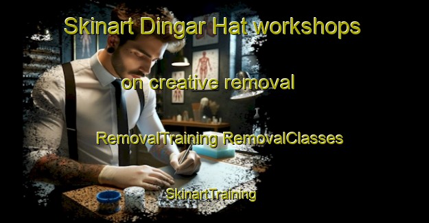 Skinart Dingar Hat workshops on creative removal | #RemovalTraining #RemovalClasses #SkinartTraining-Bangladesh