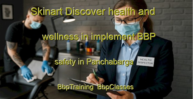 Skinart Discover health and wellness in implement BBP safety in Panchabarga | BbpTraining | BbpClasses | SkinartTraining-Bangladesh
