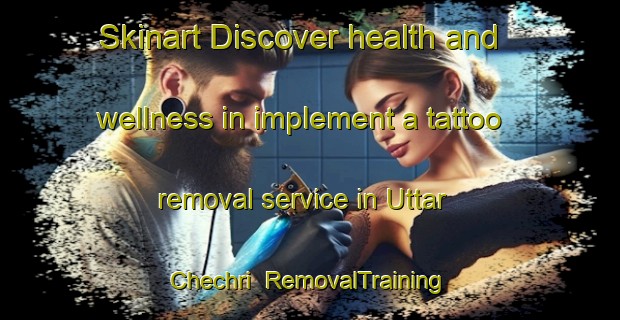 Skinart Discover health and wellness in implement a tattoo removal service in Uttar Chechri | RemovalTraining | RemovalClasses | SkinartTraining-Bangladesh