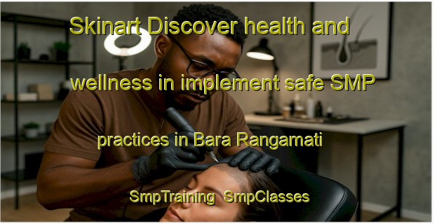 Skinart Discover health and wellness in implement safe SMP practices in Bara Rangamati | SmpTraining | SmpClasses | SkinartTraining-Bangladesh