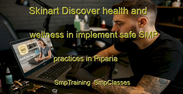 Skinart Discover health and wellness in implement safe SMP practices in Piparia | SmpTraining | SmpClasses | SkinartTraining-Bangladesh