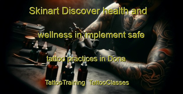 Skinart Discover health and wellness in implement safe tattoo practices in Dona | TattooTraining | TattooClasses | SkinartTraining-Bangladesh