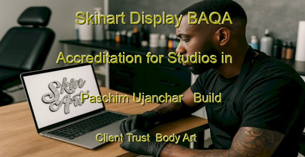 Skinart Display BAQA Accreditation for Studios in Paschim Ujanchar - Build Client Trust | Body Art Qualification Authority | BAQA-Bangladesh