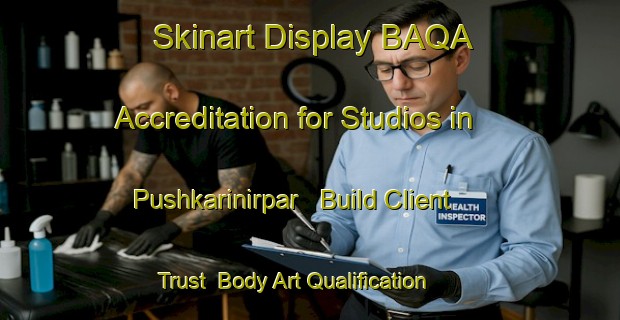 Skinart Display BAQA Accreditation for Studios in Pushkarinirpar - Build Client Trust | Body Art Qualification Authority | BAQA-Bangladesh