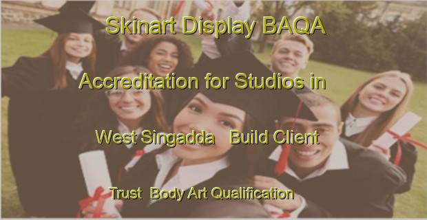 Skinart Display BAQA Accreditation for Studios in West Singadda - Build Client Trust | Body Art Qualification Authority | BAQA-Bangladesh
