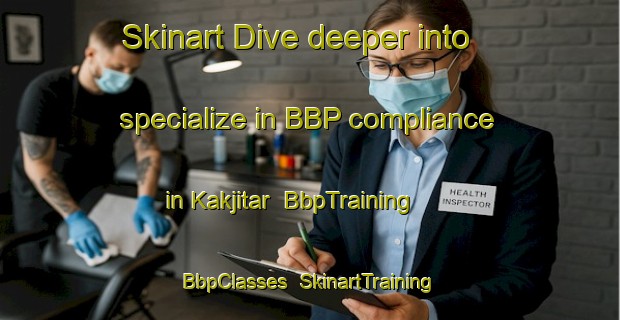 Skinart Dive deeper into specialize in BBP compliance in Kakjitar | BbpTraining | BbpClasses | SkinartTraining-Bangladesh