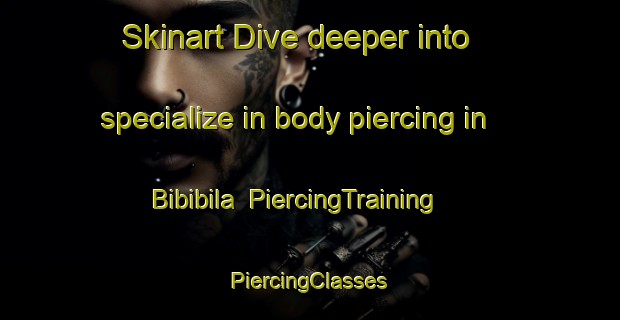 Skinart Dive deeper into specialize in body piercing in Bibibila | #PiercingTraining #PiercingClasses #SkinartTraining-Bangladesh