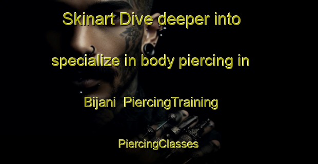 Skinart Dive deeper into specialize in body piercing in Bijani | #PiercingTraining #PiercingClasses #SkinartTraining-Bangladesh