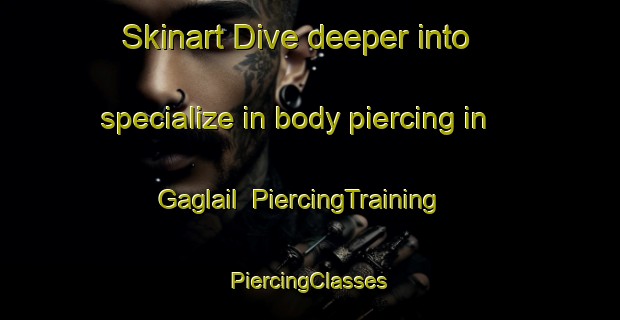 Skinart Dive deeper into specialize in body piercing in Gaglail | #PiercingTraining #PiercingClasses #SkinartTraining-Bangladesh