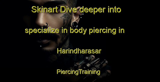 Skinart Dive deeper into specialize in body piercing in Harindharasar | #PiercingTraining #PiercingClasses #SkinartTraining-Bangladesh